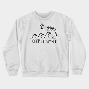 keep it simple Crewneck Sweatshirt